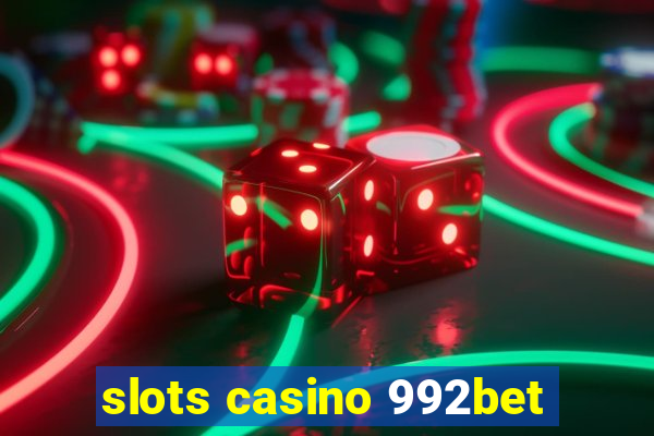 slots casino 992bet